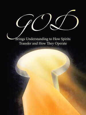 cover image of GOD Brings Understanding to How Spirits Transfer and How They Operate